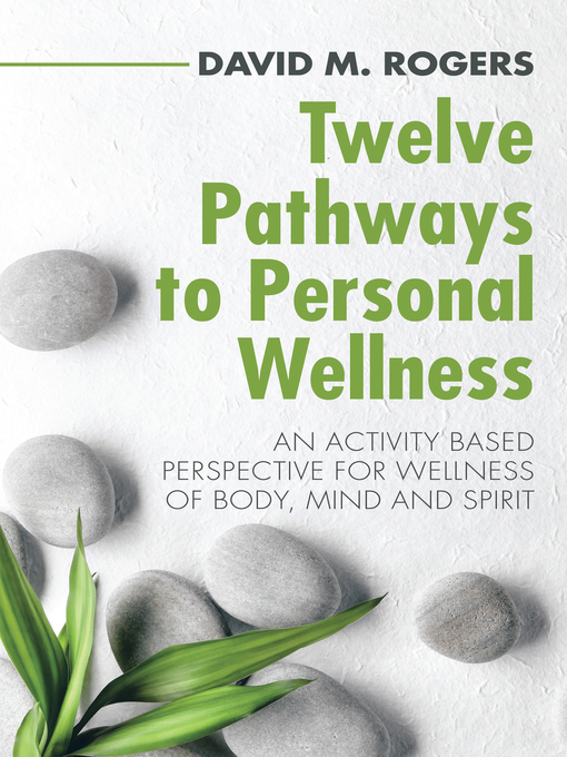 Title details for Twelve Pathways to Personal Wellness by David M. Rogers - Available